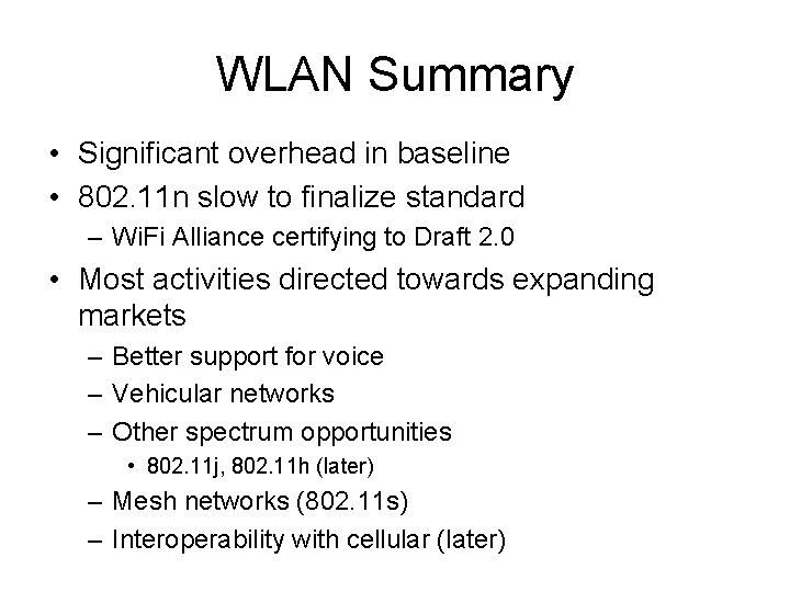 WLAN Summary • Significant overhead in baseline • 802. 11 n slow to finalize