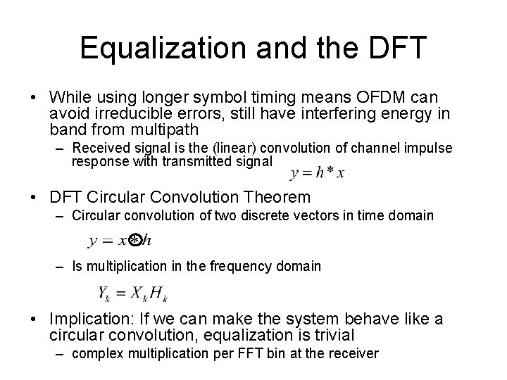 Equalization and the DFT • While using longer symbol timing means OFDM can avoid