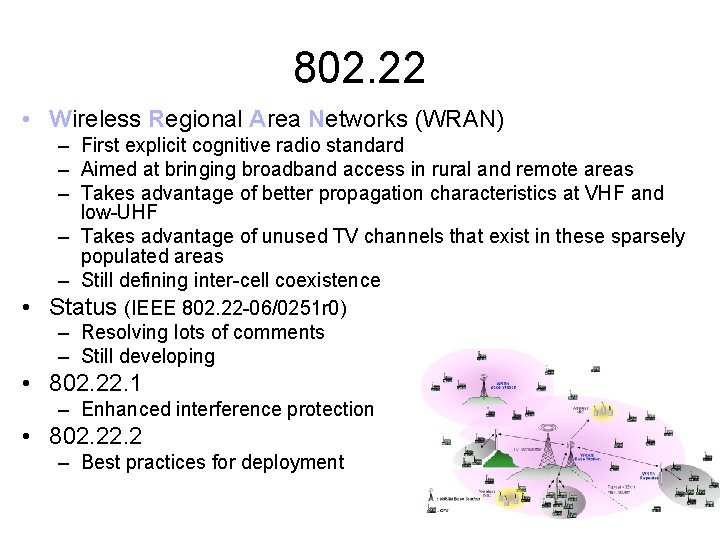 802. 22 • Wireless Regional Area Networks (WRAN) – First explicit cognitive radio standard