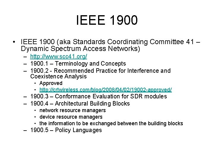 IEEE 1900 • IEEE 1900 (aka Standards Coordinating Committee 41 – Dynamic Spectrum Access