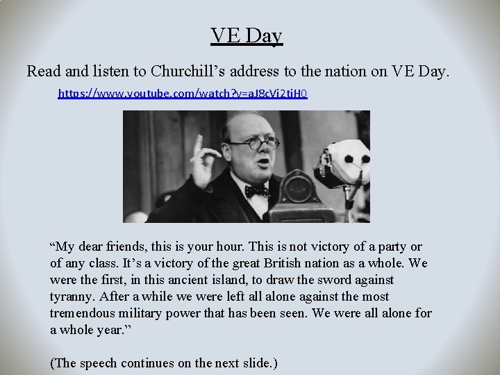 VE Day Read and listen to Churchill’s address to the nation on VE Day.