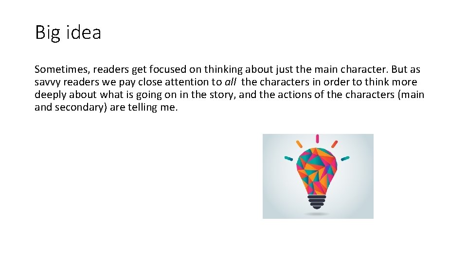 Big idea Sometimes, readers get focused on thinking about just the main character. But