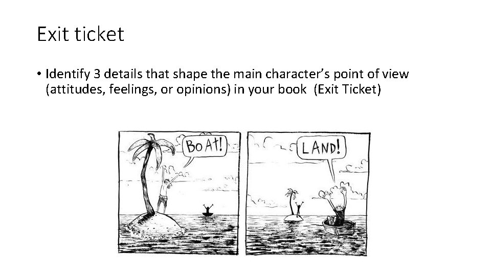 Exit ticket • Identify 3 details that shape the main character’s point of view