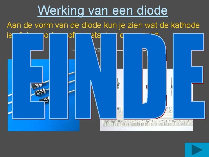 Werking van een diode Aan de vorm van de diode kun je zien wat Werking van een diode Aan de vorm van de diode kun je zien wat
