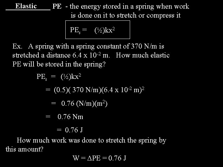 Elastic ______ PE - the energy stored in a spring when work is done