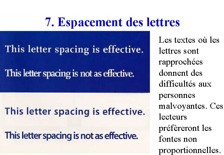 7. Espacement des lettres Les textes où les lettres sont rapprochées donnent des difficultés
