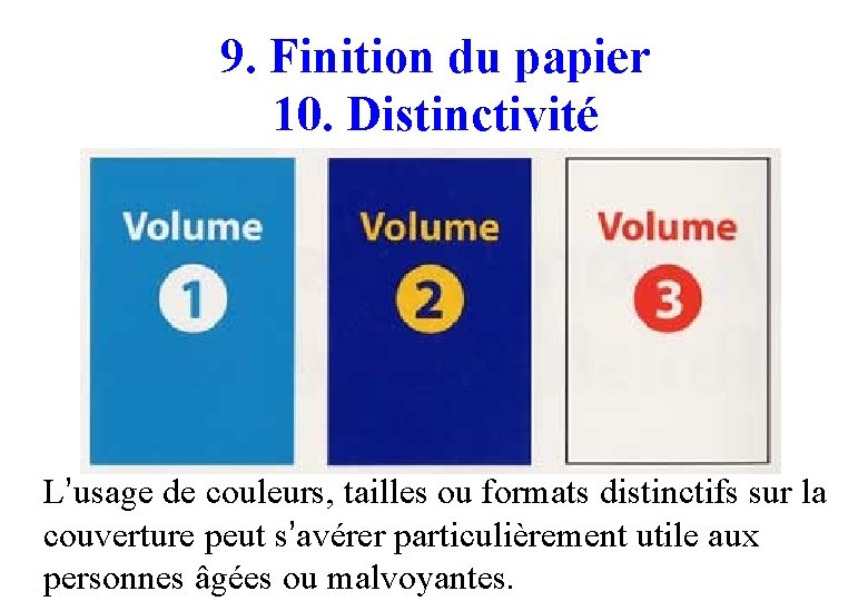 9. Finition du papier 10. Distinctivité L’usage de couleurs, tailles ou formats distinctifs sur