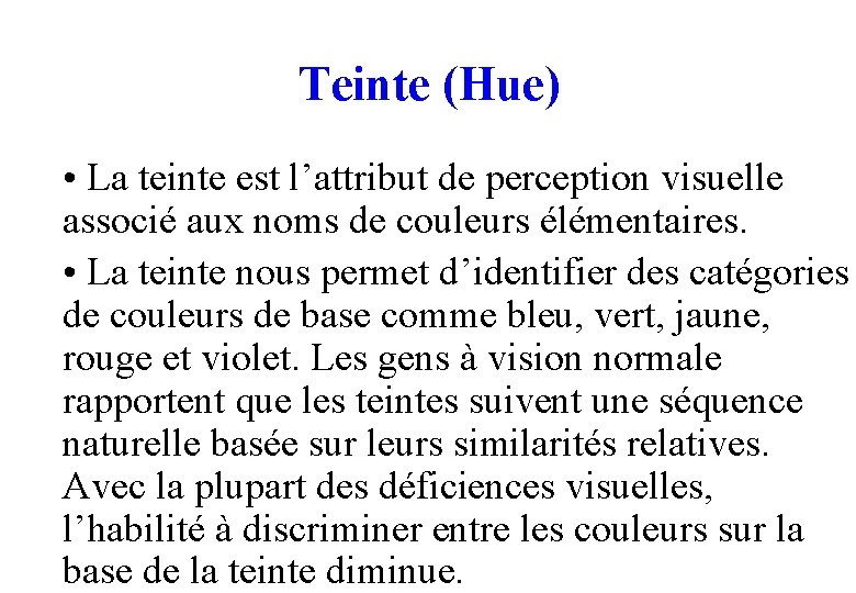 Teinte (Hue) • La teinte est l’attribut de perception visuelle associé aux noms de