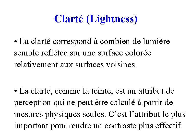 Clarté (Lightness) • La clarté correspond à combien de lumière semble reflétée sur une
