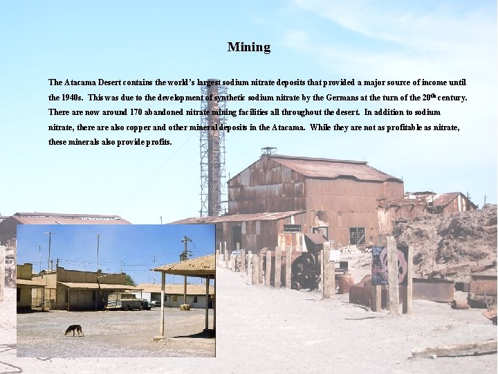 Mining The Atacama Desert contains the world’s largest sodium nitrate deposits that provided a
