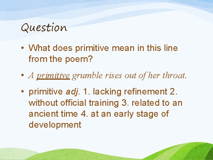 Question • What does primitive mean in this line from the poem? • A