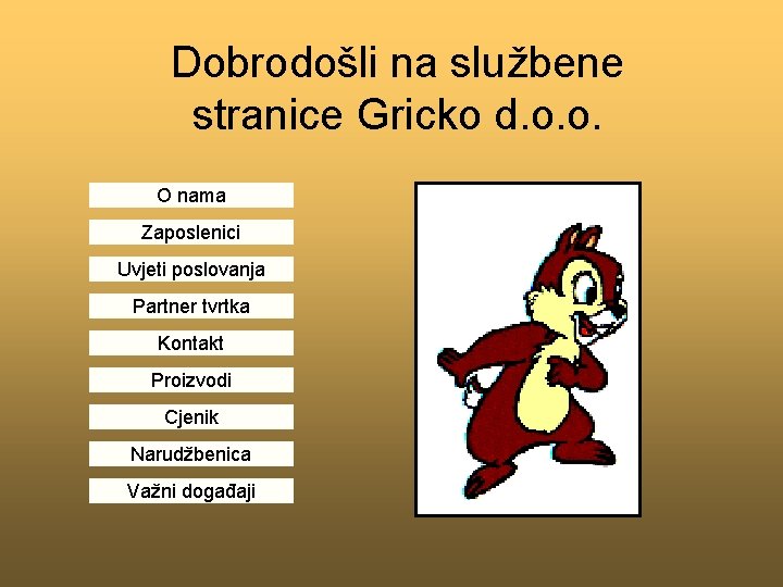 Dobrodošli na službene stranice Gricko d. o. o. O nama Zaposlenici Uvjeti poslovanja Partner