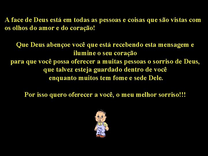 A face de Deus está em todas as pessoas e coisas que são vistas