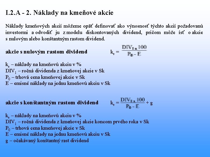 I. 2. A - 2. Náklady na kmeňové akcie Náklady kmeňových akcií môžeme opäť