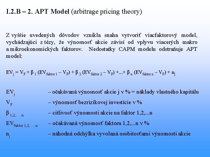 I. 2. B – 2. APT Model (arbitrage pricing theory) Z vyššie uvedených dôvodov