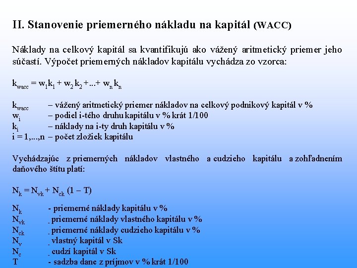 II. Stanovenie priemerného nákladu na kapitál (WACC) Náklady na celkový kapitál sa kvantifikujú ako