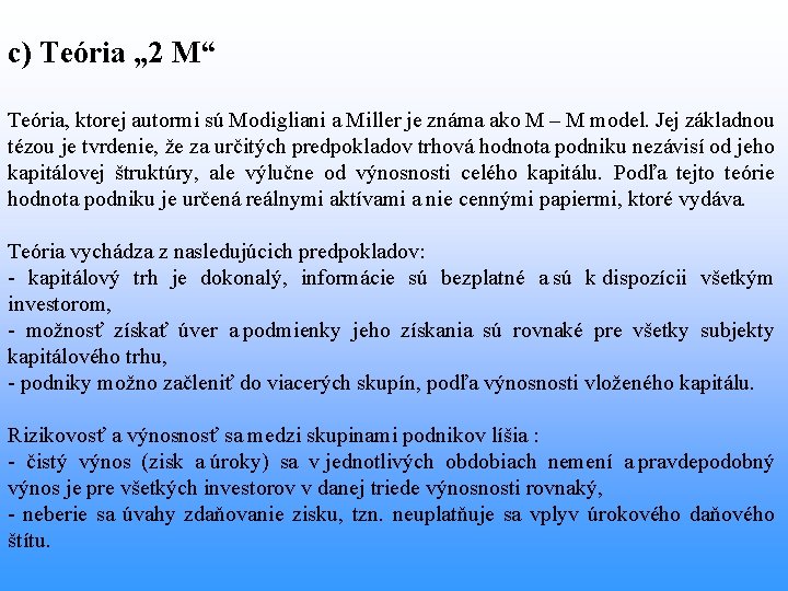 c) Teória „ 2 M“ Teória, ktorej autormi sú Modigliani a Miller je známa