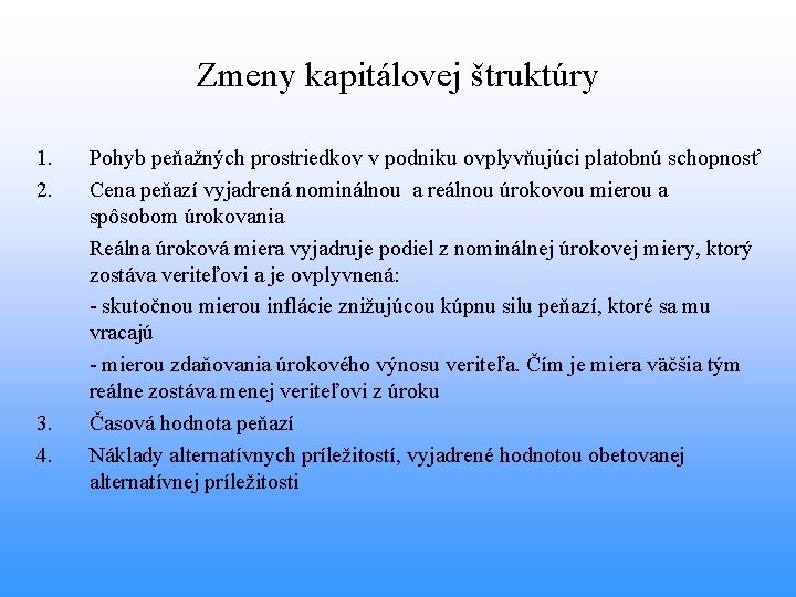 Zmeny kapitálovej štruktúry 1. 2. 3. 4. Pohyb peňažných prostriedkov v podniku ovplyvňujúci platobnú