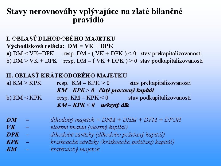 Stavy nerovnováhy vplývajúce na zlaté bilančné pravidlo I. OBLASŤ DLHODOBÉHO MAJETKU Východisková relácia: DM