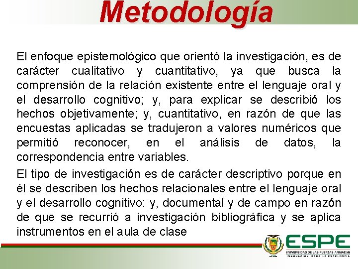 Metodología El enfoque epistemológico que orientó la investigación, es de carácter cualitativo y cuantitativo, Metodología El enfoque epistemológico que orientó la investigación, es de carácter cualitativo y cuantitativo,