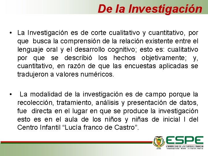 De la Investigación • La Investigación es de corte cualitativo y cuantitativo, por que De la Investigación • La Investigación es de corte cualitativo y cuantitativo, por que