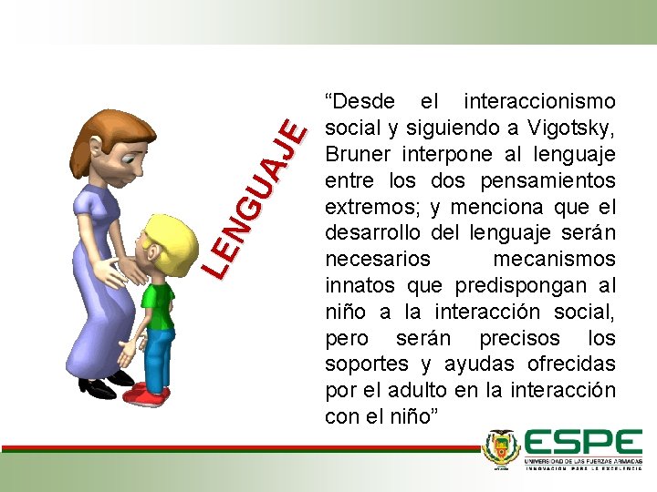 LE NG UA JE “Desde el interaccionismo social y siguiendo a Vigotsky, Bruner interpone LE NG UA JE “Desde el interaccionismo social y siguiendo a Vigotsky, Bruner interpone