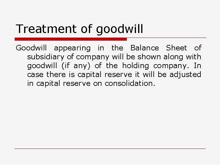 Treatment of goodwill Goodwill appearing in the Balance Sheet of subsidiary of company will