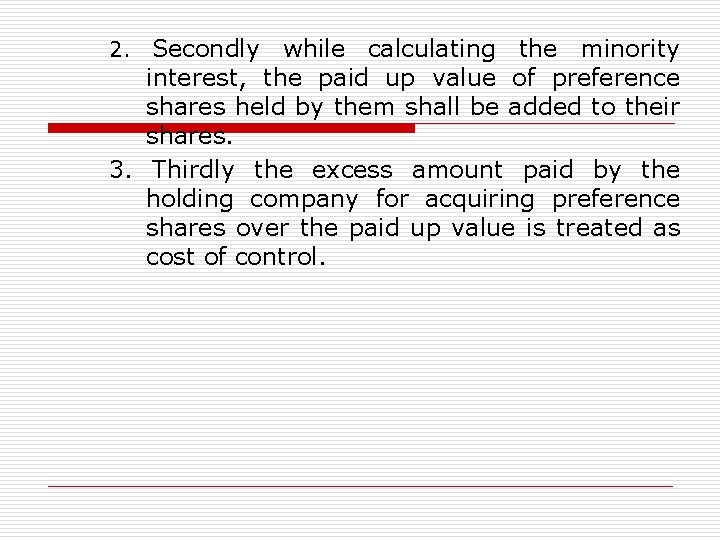 Secondly while calculating the minority interest, the paid up value of preference shares held