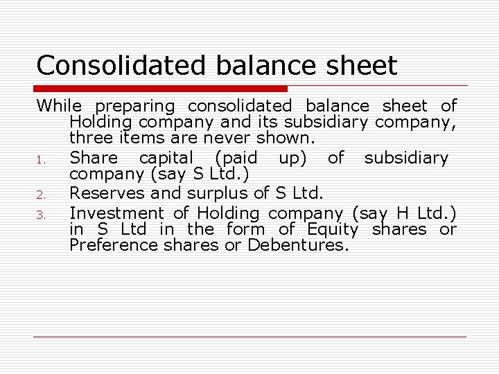 Consolidated balance sheet While preparing consolidated balance sheet of Holding company and its subsidiary