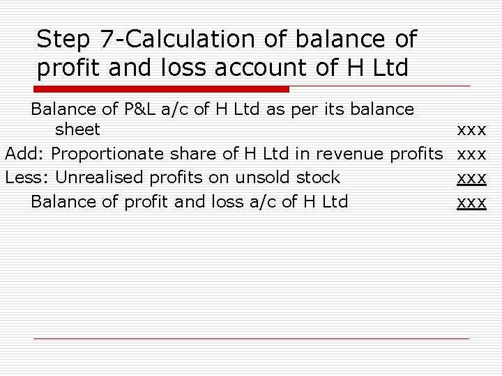 Step 7 -Calculation of balance of profit and loss account of H Ltd Balance