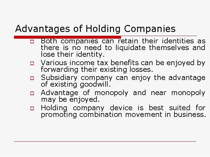Advantages of Holding Companies o o o Both companies can retain their identities as