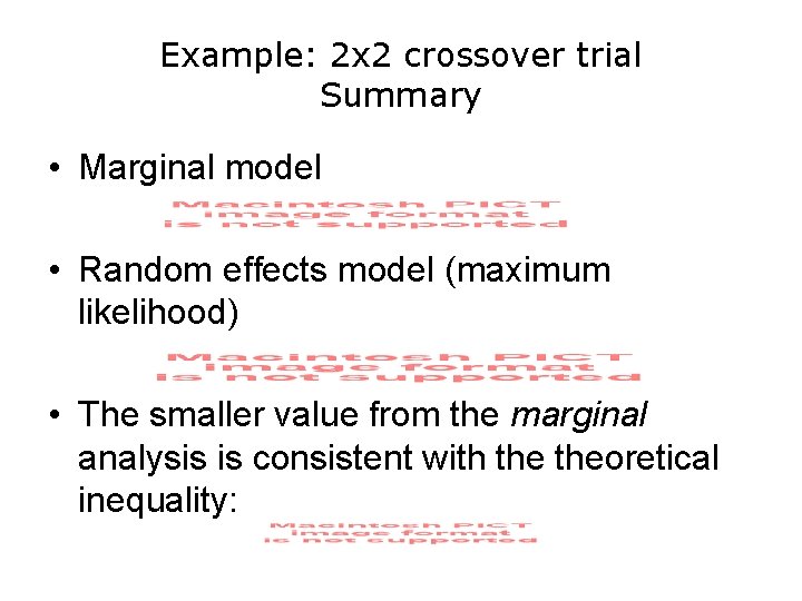 Example: 2 x 2 crossover trial Summary • Marginal model • Random effects model