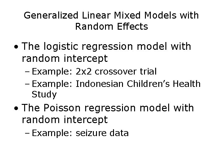 Generalized Linear Mixed Models with Random Effects • The logistic regression model with random