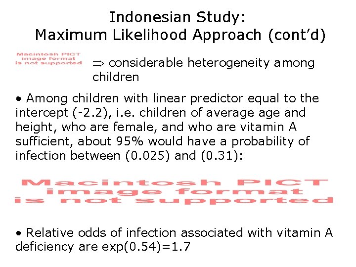 Indonesian Study: Maximum Likelihood Approach (cont’d) Þ considerable heterogeneity among children • Among children