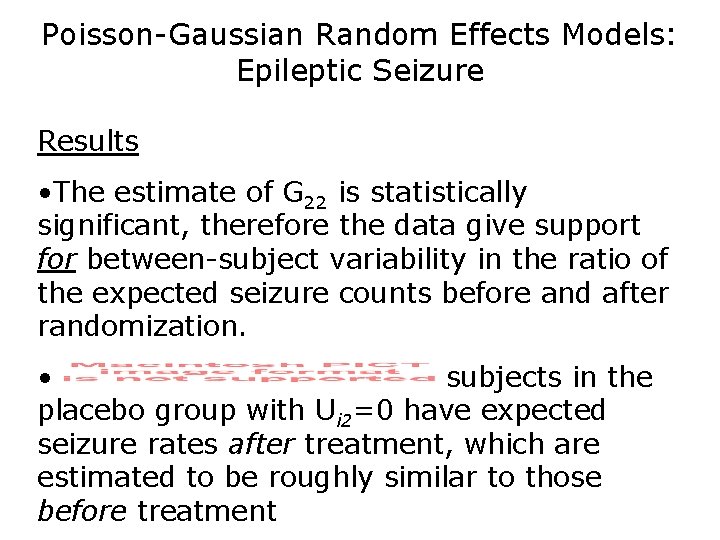 Poisson-Gaussian Random Effects Models: Epileptic Seizure Results • The estimate of G 22 is