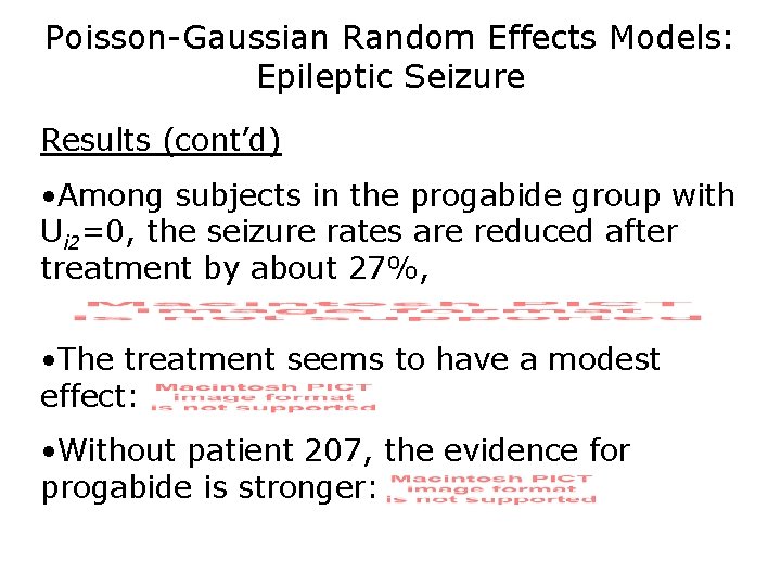 Poisson-Gaussian Random Effects Models: Epileptic Seizure Results (cont’d) • Among subjects in the progabide