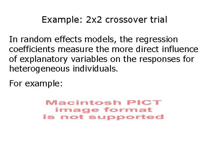 Example: 2 x 2 crossover trial In random effects models, the regression coefficients measure