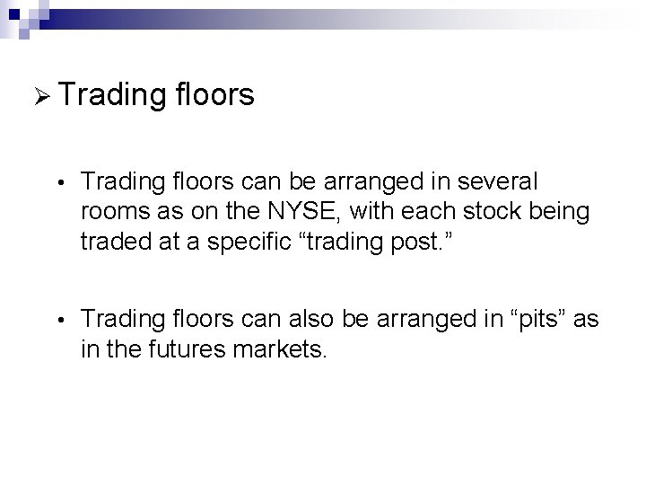 Ø Trading floors • Trading floors can be arranged in several rooms as on