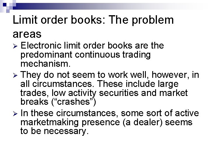 Limit order books: The problem areas Electronic limit order books are the predominant continuous