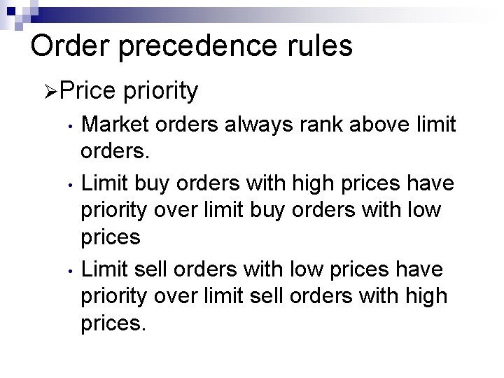 Order precedence rules ØPrice • • • priority Market orders always rank above limit