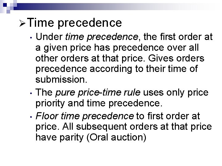 ØTime precedence • Under time precedence, the first order at a given price has
