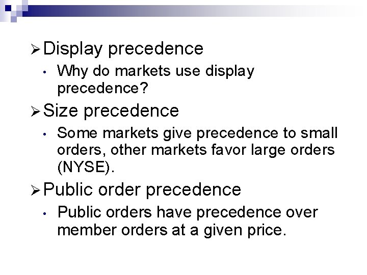 Ø Display • Why do markets use display precedence? Ø Size • precedence Some