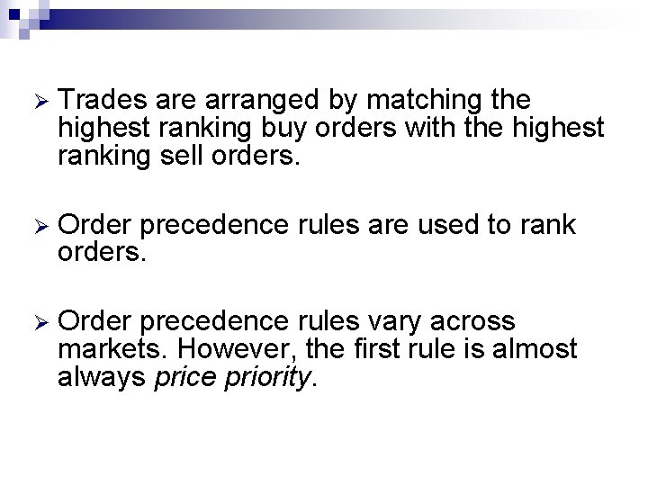 Ø Trades are arranged by matching the highest ranking buy orders with the highest