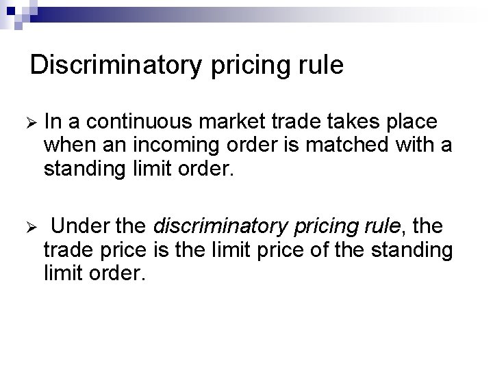 Discriminatory pricing rule Ø In a continuous market trade takes place when an incoming