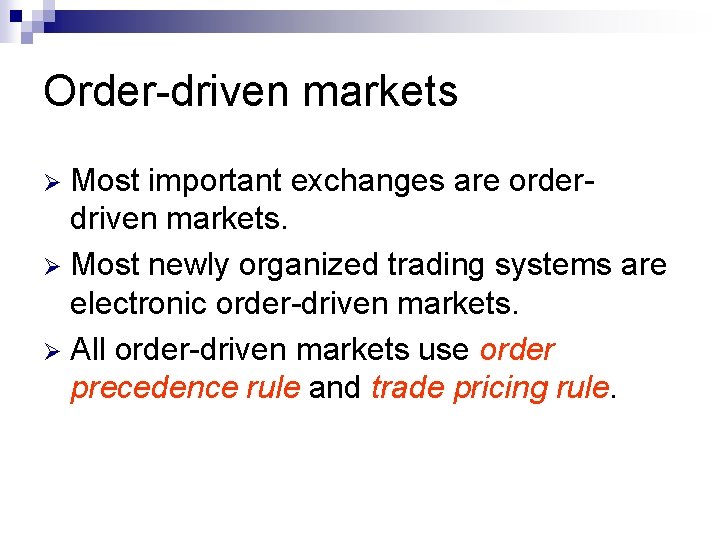 Order-driven markets Most important exchanges are orderdriven markets. Ø Most newly organized trading systems