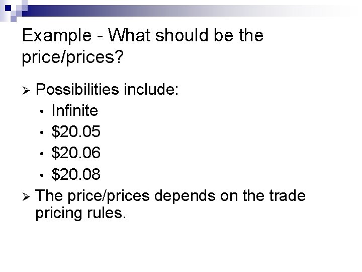 Example - What should be the price/prices? Possibilities include: • Infinite • $20. 05