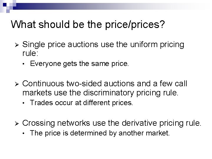 What should be the price/prices? Ø Single price auctions use the uniform pricing rule: