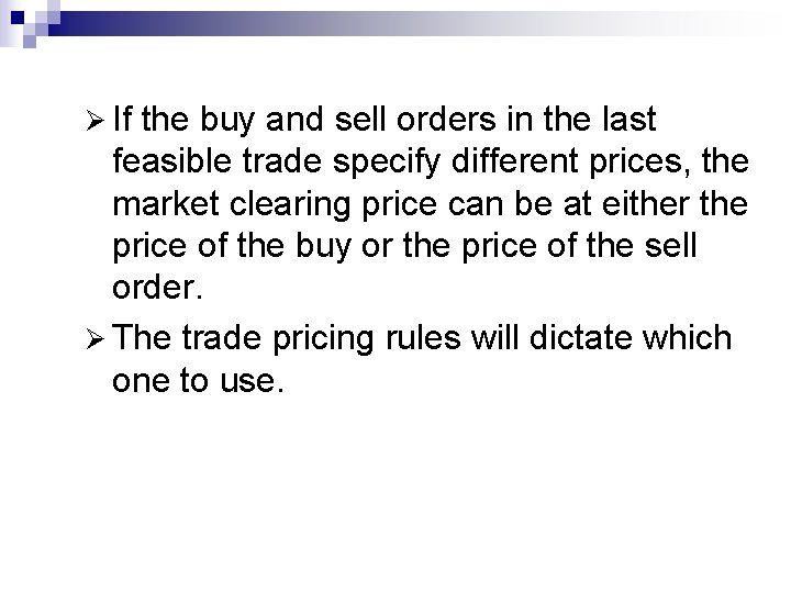 Ø If the buy and sell orders in the last feasible trade specify different