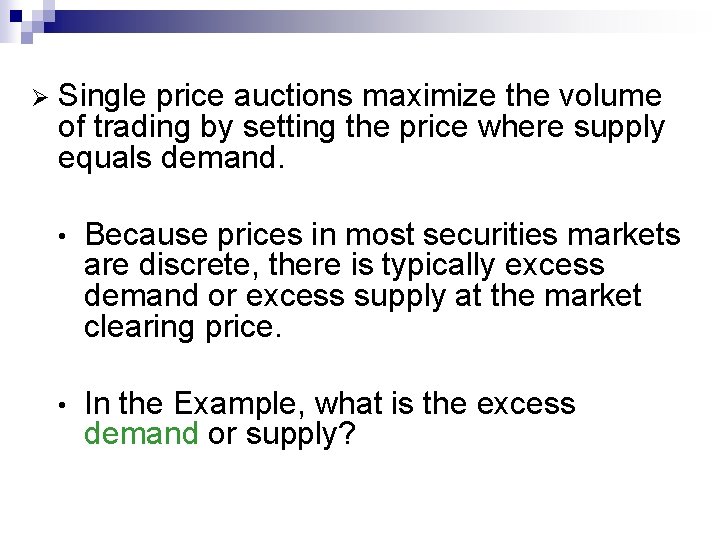 Ø Single price auctions maximize the volume of trading by setting the price where