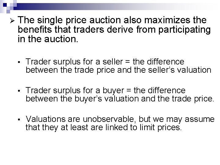 Ø The single price auction also maximizes the benefits that traders derive from participating